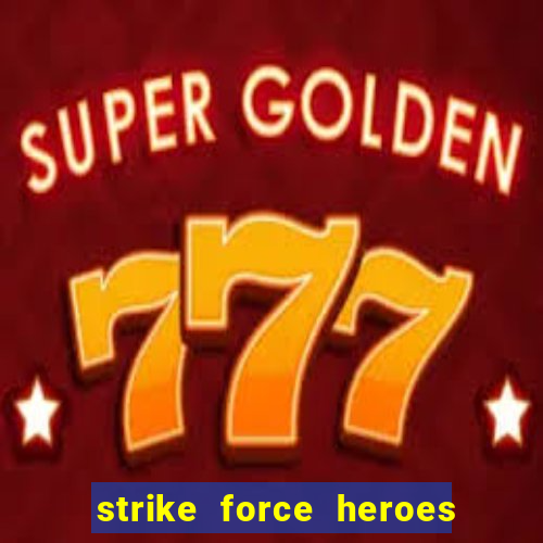 strike force heroes 2 hacked